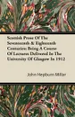 Scottish Prose Of The Seventeenth & Eighteenth Centuries; Being A Course Of Lectures Delivered In The University Of Glasgow In 1912 - John Hepburn Millar