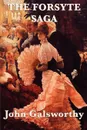 The Forsyte Saga - John Sir Galsworthy