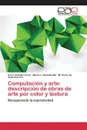 Computacion y arte. descripcion de obras de arte por color y textura - Pineda Torres Ivo H., Somodevilla María J., Celis Herrero M. Pérez de