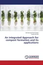 An Integrated Approach for Compost Formation and Its Applications - Iqbal Muhammad Khalid, Khalid Amana