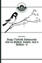 Dogu Turkluk Sahas?nda Gul ve Bulbul. Salahi, Gul u Bulbul - II - Bakırcı Fatih