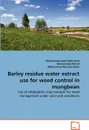 Barley residue water extract use for weed control in mungbean - Muhammad Sajid Mahmood, Muhammad Ashraf, Muhammad Ramzan Anser