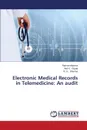 Electronic Medical Records in Telemedicine. An Audit - Sharma Raman, Gupta Anil K.