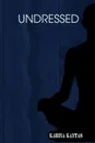 UNDRESSED - Karina Kantas