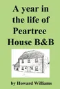 A Year in the Life of Peartree House B&b - Howard Williams