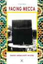 Facing Mecca / Poems - Daniel Abdal-Hayy Moore