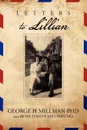 Letters to Lillian - Ph. D. George H. Millman, M. D. Richard P. Millman