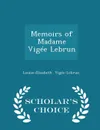 Memoirs of Madame Vigee Lebrun - Scholar's Choice Edition - Louise-Elisabeth Vigée-Lebrun