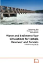 Water and Sediment Flow Simulations for Tarbela Reservoir and Tunnels - Abid Muhammad, ur Rehman Muftooh, A Noon Adnan