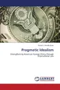 Pragmatic Idealism - Hendrickson Patrick J.