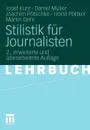 Stilistik fur Journalisten - Josef Kurz, Daniel Müller, Joachim Pötschke
