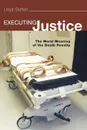 Executing Justice - Lloyd H. Steffen