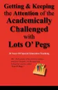 Getting & Keeping the Attention of the Academically Challenged with Lots O' Pegs - Sandra Whittington-Hall