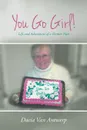 You Go Girl!. Life and Adventures of a Former Nun - Dacia Van Antwerp