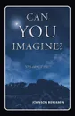 Can You Imagine? - Johnson Benjamin