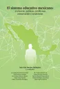 El Sistema Educativo Mexicano. Evolucion, Politicas, Problemas Estructurales Y Tendencias - Luis Iván Sánchez Rodríguez