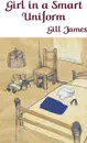 Girl in a Smart Uniform - Gill James