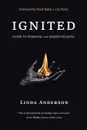 Ignited. Guide to Personal and Shared Healing - Linda Anderson