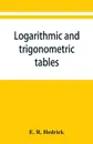 Logarithmic and trigonometric tables - E. R. Hedrick