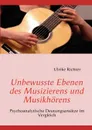 Unbewusste Ebenen des Musizierens und Musikhorens - Ulrike Richter