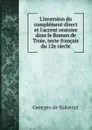 L'inversion du complement direct et l'accent oratoire dans le Roman de Troie, texte francais du 12e siecle - Georges de Kolovrat