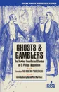 Ghosts & Gamblers. The Further Uncollected Stories of E. Phillips Oppenheim - E. Phillips Oppenheim