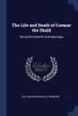 The Life and Death of Cormac the Skald. Being the Icelandic Kormaks-Saga - William Gershom Collingwood