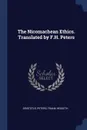 The Nicomachean Ethics. Translated by F.H. Peters - Aristotle Aristotle, Frank Hesketh Peters