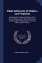 Early Settlement of Virginia and Virginiola. As Noticed by Poets and Players in the Time of Shakespeare, With Some Letters On the English Colonization of America, Never Before Printed - Edward Duffield Neill