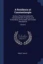 A Residence at Constantinople. During a Period Including the Commencement, Progress, and Termination of the Greek and Turkish Revolutions; Volume 2 - Robert Walsh