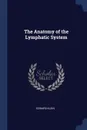 The Anatomy of the Lymphatic System - Edward Klein