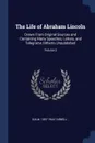 The Life of Abraham Lincoln. Drawn From Original Sources and Containing Many Speeches, Letters, and Telegrams Hitherto Unpublished; Volume 2 - Ida M. 1857-1944 Tarbell