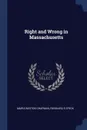 Right and Wrong in Massachusetts - Maria Weston Chapman, Reinhard S Speck