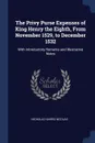The Privy Purse Expenses of King Henry the Eighth, From November 1529, to December 1532. With Introductory Remarks and Illustrative Notes - Nicholas Harris Nicolas