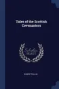 Tales of the Scottish Covenanters - Robert Pollok