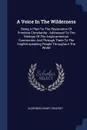 A Voice In The Wilderness. Being A Plea For The Restoration Of Primitive Christianity : Addressed To The Bishops Of The Anglo-american Communion And Through Them To The English-speaking People Throughout The World - Algernon Sidney Crapsey