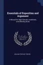 Essentials of Exposition and Argument. A Manual for High Schools, Academies, and Debating Clubs - William Trufant Foster