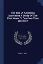 The End Of American Innocence A Study Of The First Years Of Our Own Time 1912 1917 - Henry F. May