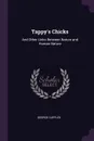 Tappy's Chicks. And Other Links Between Nature and Human Nature - George Cupples