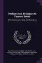 Prefaces and Prologues to Famous Books. With Introductions, Notes and Illustrations - Walter Raleigh, Spenser Edmund, William Caxton