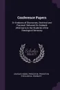 Conference Papers. Or Analyses of Discourses, Doctrinal and Practical; Delivered On Sabbath Afternoons to the Students of the Theological Seminary - Charles Hodge
