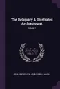 The Reliquary & Illustrated Archaeologist; Volume 1 - John Charles Cox, John Romilly Allen