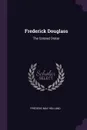 Frederick Douglass. The Colored Orator - Frederic May Holland