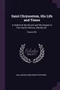 Saint Chrysostom, His Life and Times. A Sketch of the Church and the Empire in the Fourth Century, Volume 20; ; Volume 581 - William Richard Wood Stephens