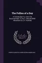The Follies of a Day. A Comedy .By P.a. Caron De Beaumarchais, Tr.. by T. Holcroft .With Alterations by J.P. Kemble. - Pierre Augustin Caron De Beaumarchais