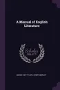 A Manual of English Literature - Moses Coit Tyler, henry morley