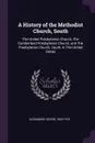 A History of the Methodist Church, South. The United Presbyterian Church, The Cumberland Presbyterian Church, and The Presbyterian Church, South, in The United States - Gross Alexander