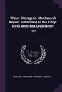 Water Storage in Montana. A Report Submitted to the Fifty-sixth Montana Legislature: 1999 - Montana Governor