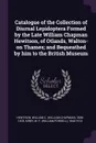 Catalogue of the Collection of Diurnal Lepidoptera Formed by the Late William Chapman Hewitson, of Otlands, Walton-on Thames; and Bequeathed by him to the British Museum - William C. 1806-1878 Hewitson, W F. 1844-1912 Kirby