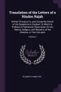 Translation of the Letters of a Hindoo Rajah. Written Previous To, and During the Period of His Residence in England. to Which Is Prefixed a Preliminary Dissertation On the History, Religion, and Manners, of the Hindoos. in Two Volumes; Volume 2 - Elizabeth Hamilton